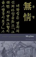 Mujong (le sans-cœur) : Yi Kwang-Su et la littérature coréenne moderne - Mujong (the Heartless): Yi Kwang-Su and Modern Korean Literature