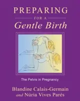 Se préparer à un accouchement en douceur : Le bassin pendant la grossesse - Preparing for a Gentle Birth: The Pelvis in Pregnancy