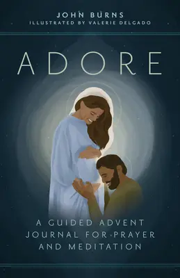 Adore : Un journal de l'Avent guidé pour la prière et la méditation - Adore: A Guided Advent Journal for Prayer and Meditation