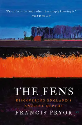 Les Fens : A la découverte des anciennes profondeurs de l'Angleterre - The Fens: Discovering England's Ancient Depths