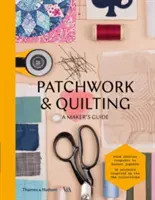Patchwork & Quilting : Le guide de l'artisan - Patchwork & Quilting: A Maker's Guide