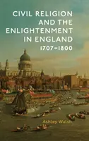 Religion civile et Lumières en Angleterre, 1707-1800 - Civil Religion and the Enlightenment in England, 1707-1800