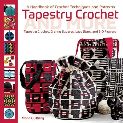 Tapisserie au crochet et plus encore : Un manuel de techniques et de modèles de crochet - Tapestry Crochet and More: A Handbook of Crochet Techniques and Patterns