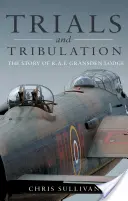 Trials and Tribulation - The Story of R.A.F. Gransden Lodge (Épreuves et tribulations - L'histoire du R.A.F. Gransden Lodge) - Trials and Tribulation - The Story of R.A.F. Gransden Lodge