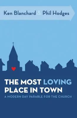 L'endroit le plus aimant de la ville : une parabole moderne pour l'Église - The Most Loving Place in Town: A Modern Day Parable for the Church