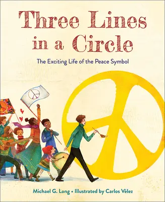 Trois lignes dans un cercle : La vie passionnante du symbole de la paix - Three Lines in a Circle: The Exciting Life of the Peace Symbol