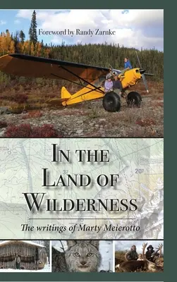 Au pays de la nature sauvage : Les écrits de Marty Meierotto - In the Land of Wilderness: The writings of Marty Meierotto