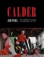 Calder : La conquête de l'espace : Les dernières années : 1940-1976 - Calder: The Conquest of Space: The Later Years: 1940-1976