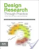 La recherche en design par la pratique : Du laboratoire à la salle d'exposition en passant par le terrain - Design Research Through Practice: From the Lab, Field, and Showroom