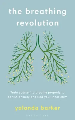 La révolution respiratoire : Entraînez-vous à respirer correctement pour chasser l'anxiété et retrouver votre calme intérieur. - The Breathing Revolution: Train Yourself to Breathe Properly to Banish Anxiety and Find Your Inner Calm