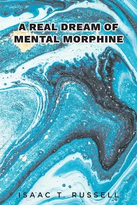 Un vrai rêve de morphine mentale - A Real Dream of Mental Morphine
