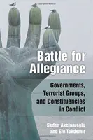 Bataille pour l'allégeance : Gouvernements, groupes terroristes et circonscriptions en conflit - Battle for Allegiance: Governments, Terrorist Groups, and Constituencies in Conflict