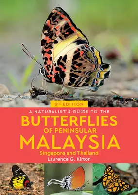 Guide naturaliste des papillons de la Malaisie péninsulaire, de Singapour et de la Thaïlande - A Naturalist's Guide to the Butterflies of Peninsular Malaysia, Singapore & Thailand