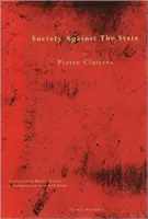 La société contre l'État : Essais d'anthropologie politique - Society Against the State: Essays in Political Anthropology