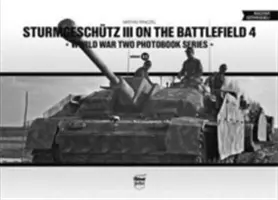 Sturmgeschtz III sur le champ de bataille. Volume 4 - Sturmgeschtz III on the Battlefield. Volume 4