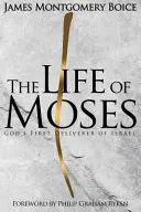 La vie de Moïse : Le premier libérateur d'Israël - The Life of Moses: God's First Deliverer of Israel