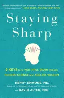 Staying Sharp : 9 clés pour un cerveau jeune grâce à la science moderne et à la sagesse intemporelle - Staying Sharp: 9 Keys for a Youthful Brain Through Modern Science and Ageless Wisdom