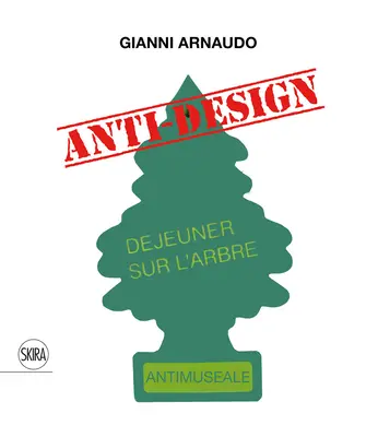 Gianni Arnaudo : l'anti-design - Gianni Arnaudo: Anti-Design