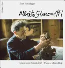 Alberto Giacometti : Spuren Einer Freundschaft/Traces d'une amitié - Alberto Giacometti: Spuren Einer Freundschaft/Traces of a Friendship