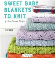 Douces couvertures pour bébés à tricoter : 29 jolies couvertures à tricoter - Sweet Baby Blankets to Knit: 29 Cute Blankets to Knit