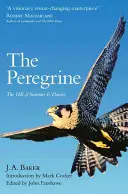 Peregrine - La colline de l'été & Journaux : l'œuvre complète de J. A. Baker - Peregrine - The Hill of Summer & Diaries: the Complete Works of J. A. Baker