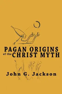 Origines païennes du mythe du Christ - Pagan Origins of the Christ Myth