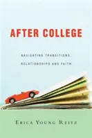 Après l'université : Naviguer dans les transitions, les relations et la foi - After College: Navigating Transitions, Relationships and Faith