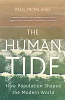 Marée humaine - Comment la population a façonné le monde moderne - Human Tide - How Population Shaped the Modern World