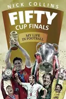 Cinquante finales de coupe : Ma vie dans le football - Fifty Cup Finals: My Life in Football