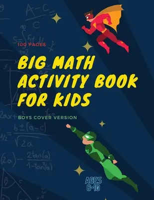 Grand livre d'activités mathématiques : Grand livre d'activités mathématiques - School Zone, 6 à 10 ans, Kindergarten, 1st Grade, 2nd Grade, Addition, Subtraction, Word Pr - Big Math Activity Book: Big Math Activity Book - School Zone, Ages 6 to 10, Kindergarten, 1st Grade, 2nd Grade, Addition, Subtraction, Word Pr