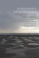 Architectures atmosphériques : L'esthétique des espaces feutrés - Atmospheric Architectures: The Aesthetics of Felt Spaces