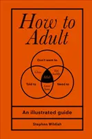 Comment devenir adulte - How to Adult