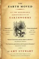 La terre a bougé : Les remarquables exploits des vers de terre - The Earth Moved: On the Remarkable Achievements of Earthworms