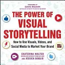 Le pouvoir de la narration visuelle : Comment utiliser les visuels, les vidéos et les médias sociaux pour commercialiser votre marque - The Power of Visual Storytelling: How to Use Visuals, Videos, and Social Media to Market Your Brand