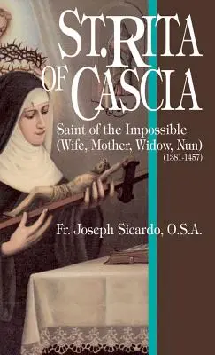 Sainte Rita de Cascia : Sainte de l'impossible - St. Rita of Cascia: Saint of the Impossible