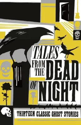 Contes de la nuit : Treize histoires de fantômes classiques - Tales from the Dead of Night: Thirteen Classic Ghost Stories