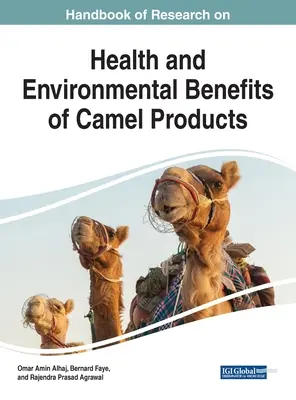 Manuel de recherche sur les avantages des produits du chameau pour la santé et l'environnement - Handbook of Research on Health and Environmental Benefits of Camel Products