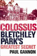 Colossus : le plus grand secret de Bletchley Park - Colossus: Bletchley Park's Greatest Secret