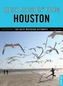 Quick Escapes(R) From Houston : Les meilleures escapades du week-end, première édition - Quick Escapes(R) From Houston: The Best Weekend Getaways, First Edition