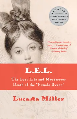 L.E.L. : La vie perdue et la mort mystérieuse de la femme Byron - L.E.L.: The Lost Life and Mysterious Death of the Female Byron