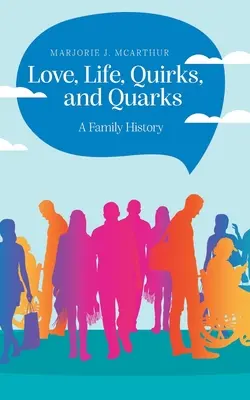 L'amour, la vie, les bizarreries et les quarks : Une histoire de famille - Love, Life, Quirks, and Quarks: A Family History