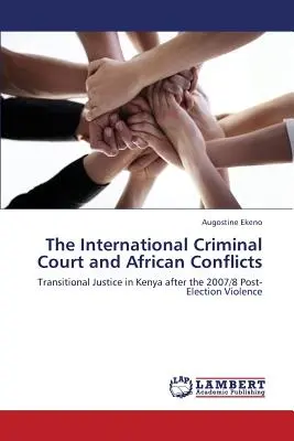 La Cour pénale internationale et les conflits africains - The International Criminal Court and African Conflicts