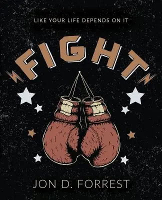 Combattre : Comme si votre vie en dépendait - Fight: Like Your Life Depends on It