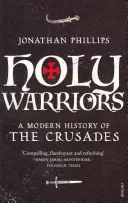 Guerriers sacrés - Une histoire moderne des croisades - Holy Warriors - A Modern History of the Crusades