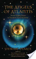 Les Anges de l'Atlantide : Douze forces puissantes pour transformer votre vie à jamais - The Angels of Atlantis: Twelve Mighty Forces to Transform Your Life Forever