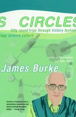 Cercles : Cinquante allers-retours à travers l'histoire, la technologie, la science et la culture - Circles: Fifty Round Trips Through History Technology Science Culture