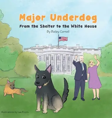 Major Underdog : de l'abri à la Maison Blanche - Major Underdog: From the Shelter to the White House