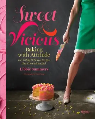 Sucré et vicieux : La pâtisserie avec de l'attitude - Sweet and Vicious: Baking with Attitude