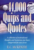 14,000 Quips and Quotes : Une collection de pensées motivantes et de répliques humoristiques classées par catégories pour une utilisation plus aisée - 14,000 Quips and Quotes: A Collection of Motivational Thoughts and Humorous One-Liners Categorized for Ease of Use