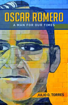 Oscar Romero : un homme de notre temps - Oscar Romero: A Man for Our Times